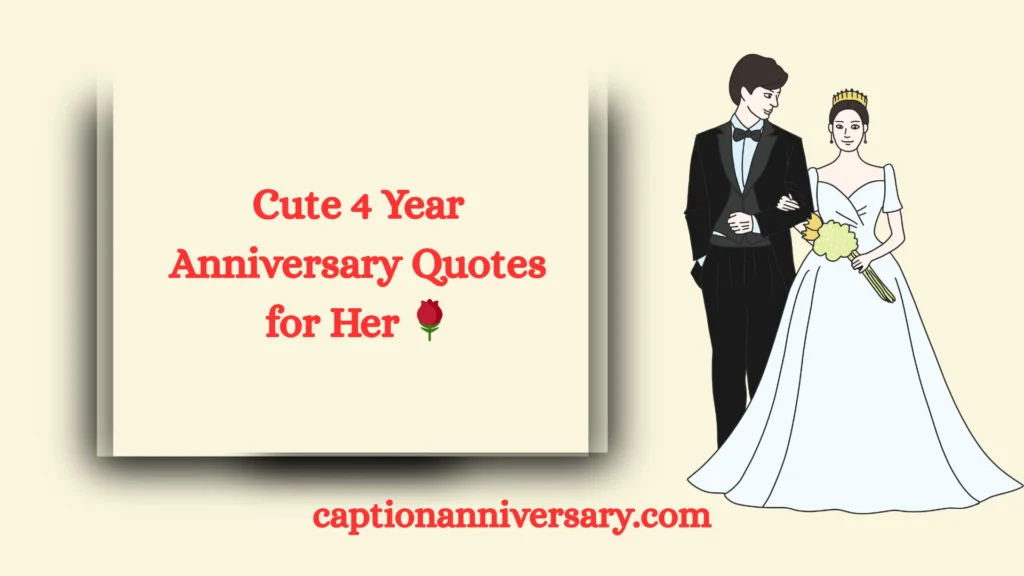 Cute 4 Year Anniversary Quotes for Her 🌹