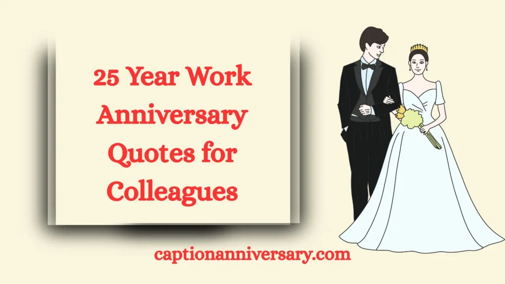 25 Year Work Anniversary Quotes for Colleagues