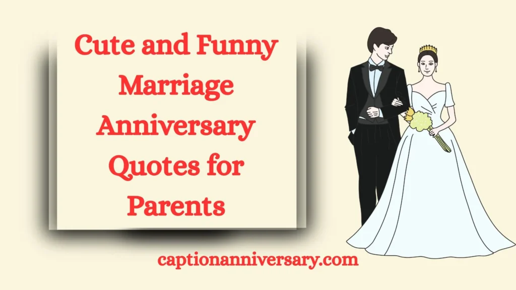 Cute and Funny Marriage Anniversary Quotes for Parents