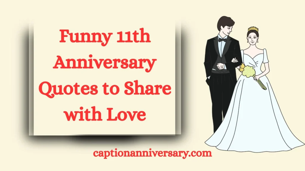 Funny 11th Anniversary Quotes to Share with Love