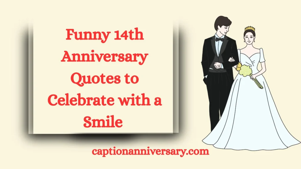 Funny 14th Anniversary Quotes to Celebrate with a Smile