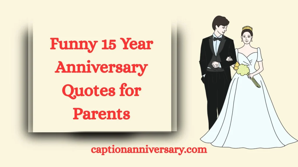Funny 15 Year Anniversary Quotes for Parents