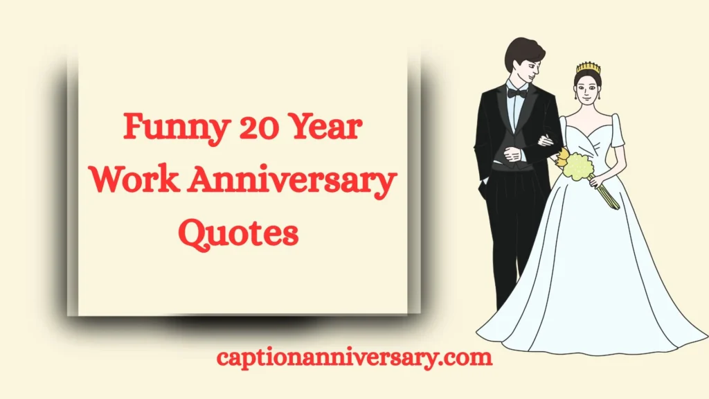 Funny 20 Year Work Anniversary Quotes 