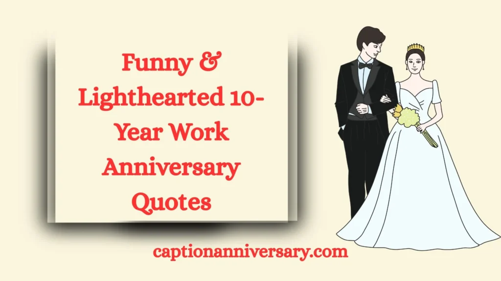 Funny & Lighthearted 10-Year Work Anniversary Quotes