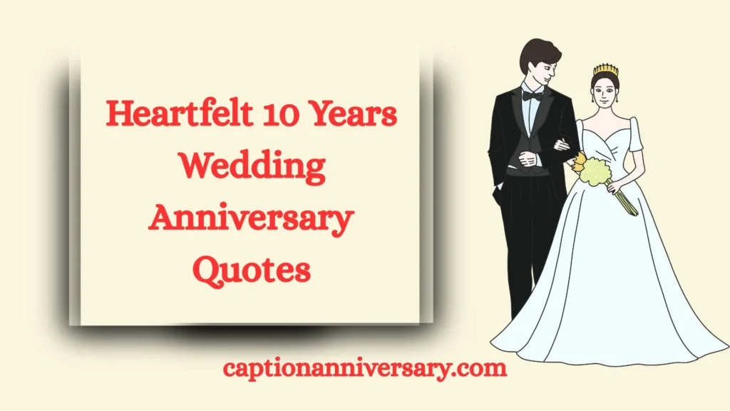 Heartfelt 10 Years Wedding Anniversary Quotes