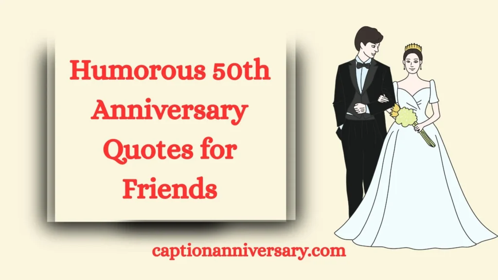 Humorous 50th Anniversary Quotes for Friends