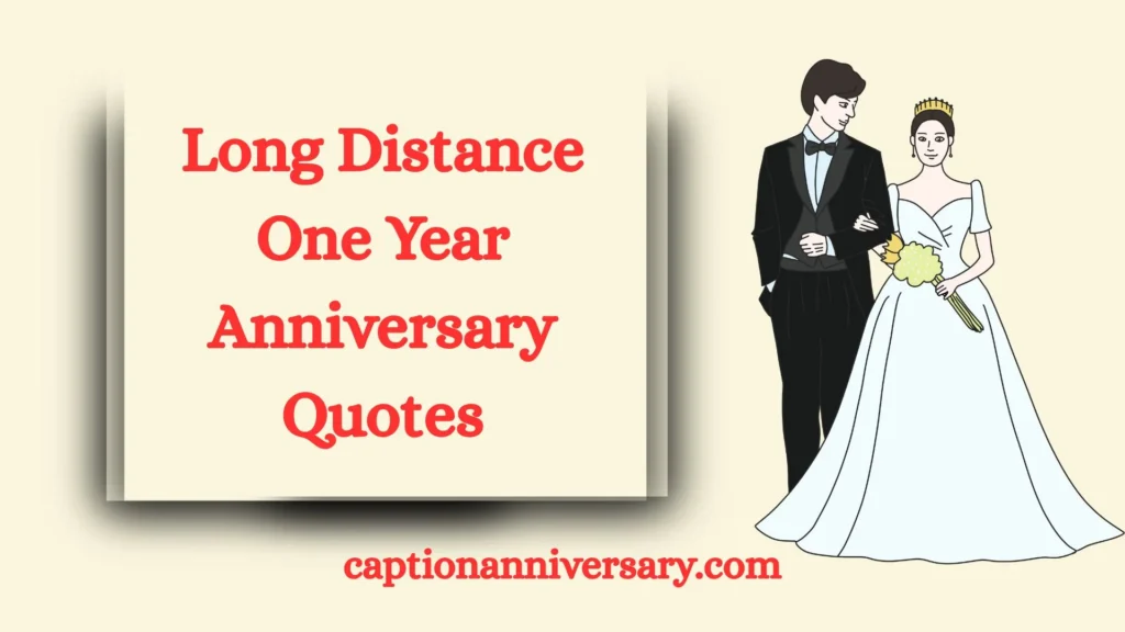 Long Distance One Year Anniversary Quotes