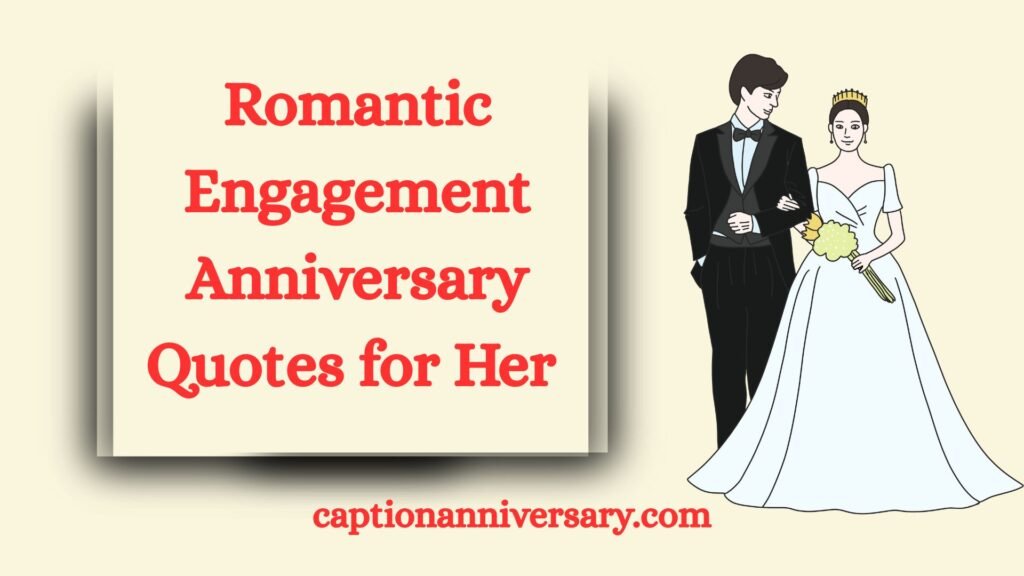 Romantic Engagement Anniversary Quotes for Her
