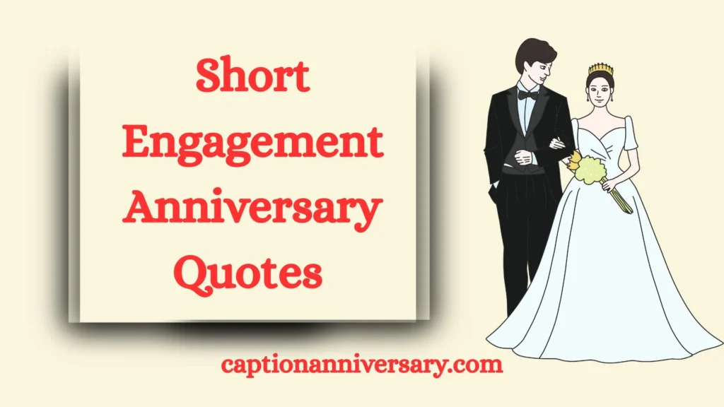 Short Engagement Anniversary Quotes