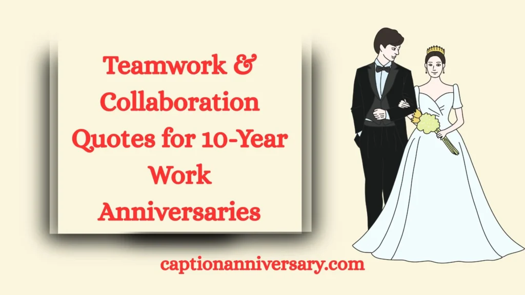 Teamwork & Collaboration Quotes for 10-Year Work Anniversaries