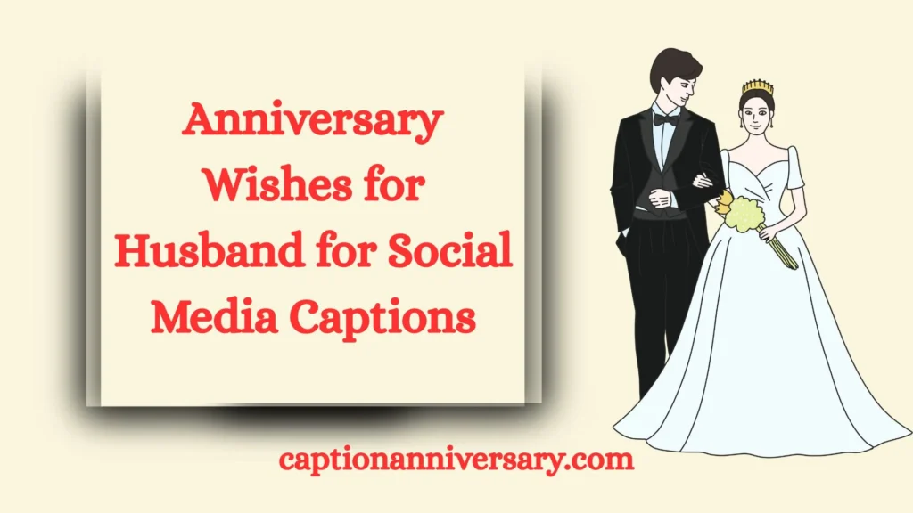 Anniversary Wishes for Husband for Social Media Captions