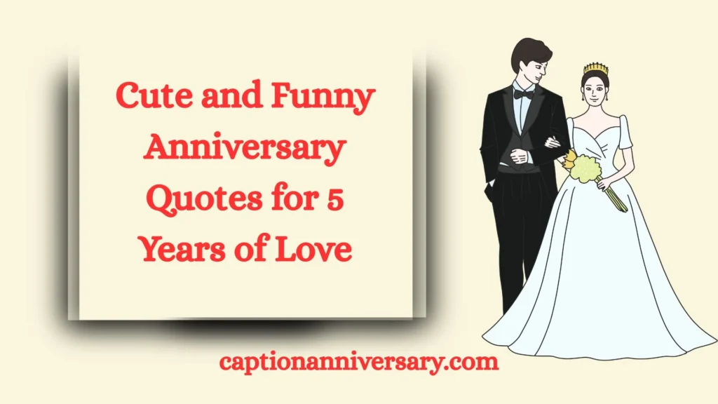 Cute and Funny Anniversary Quotes for 5 Years of Love