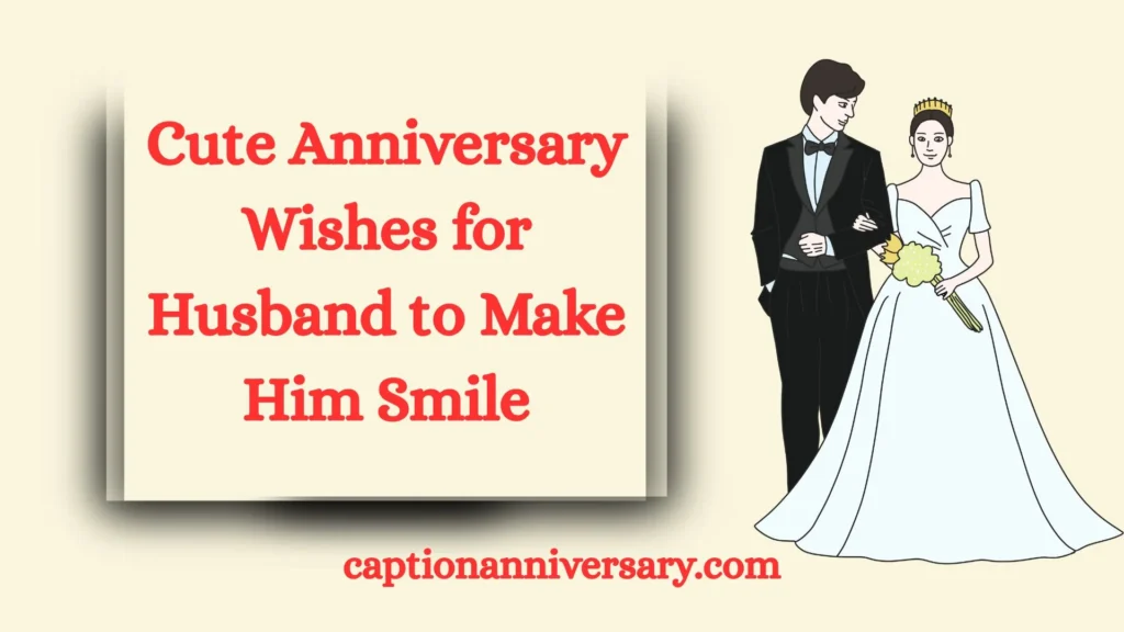 Cute Anniversary Wishes for Husband to Make Him Smile