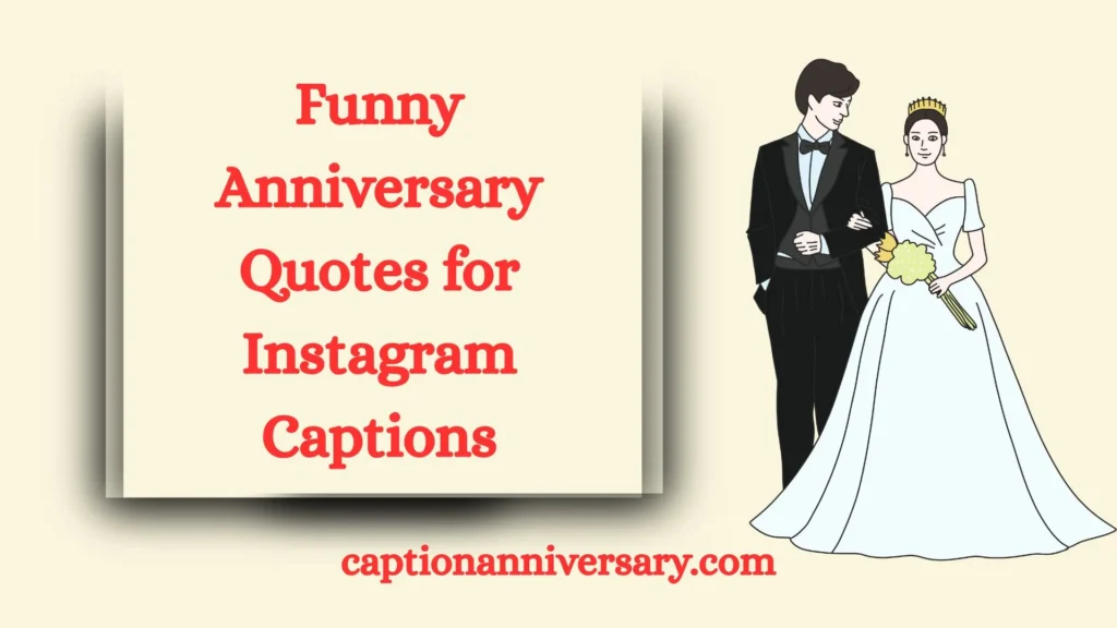 Funny Anniversary Quotes for Instagram Captions