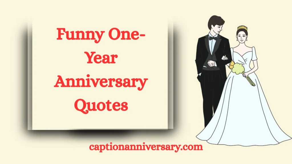 Funny One-Year Anniversary Quotes