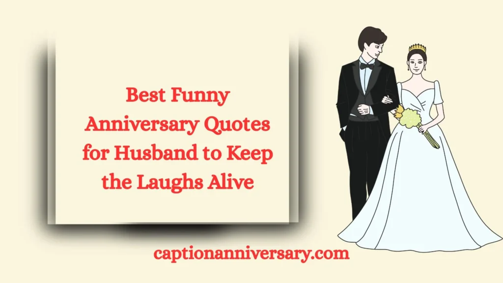 Best Funny Anniversary Quotes for Husband to Keep the Laughs Alive