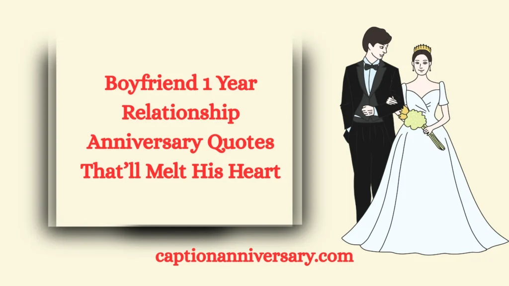 Boyfriend 1 Year Relationship Anniversary Quotes That’ll Melt His Heart