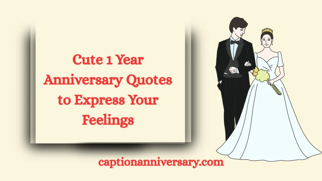 Cute 1 Year Anniversary Quotes to Express Your Feelings