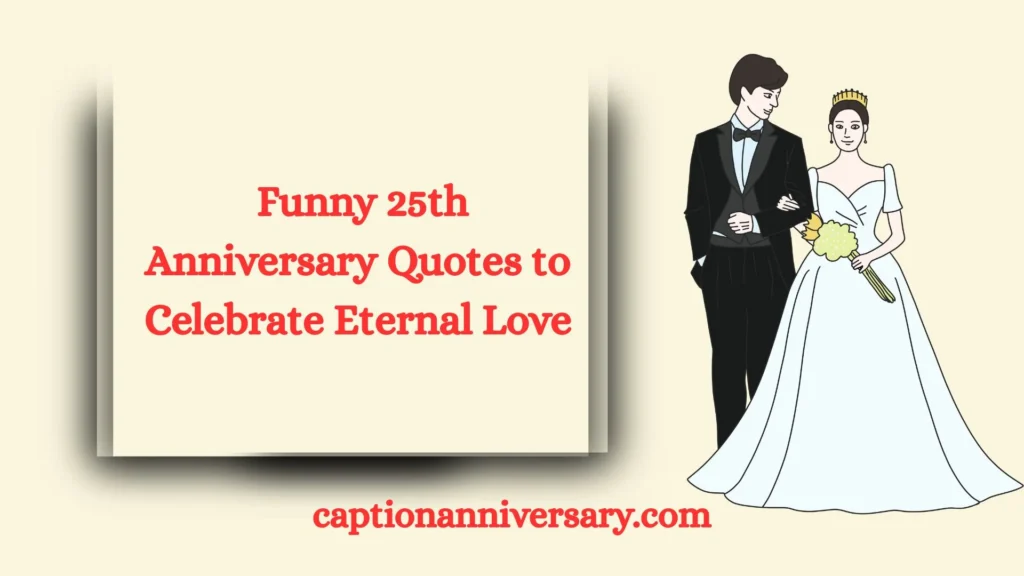 Funny 25th Anniversary Quotes to Celebrate Eternal Love