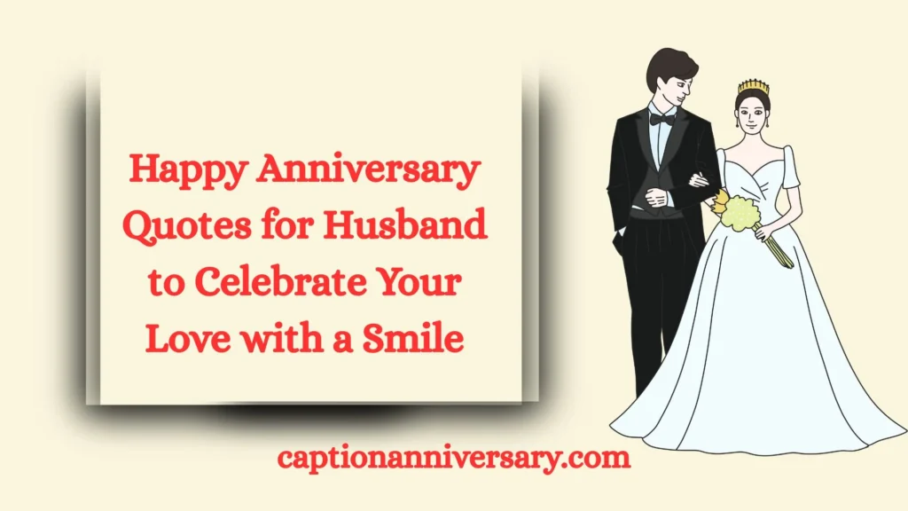 Happy Anniversary Quotes for Husband to Celebrate Your Love with a Smile