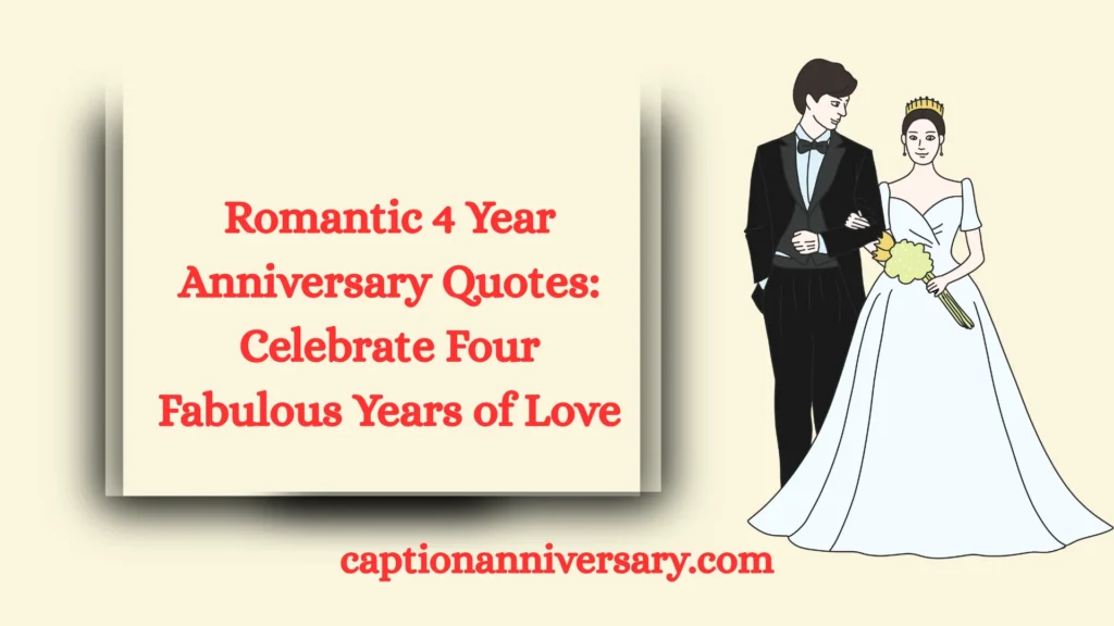 Romantic 4 Year Anniversary Quotes: Celebrate Four Fabulous Years of Love