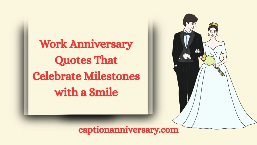 Work Anniversary Quotes That Celebrate Milestones with a Smile