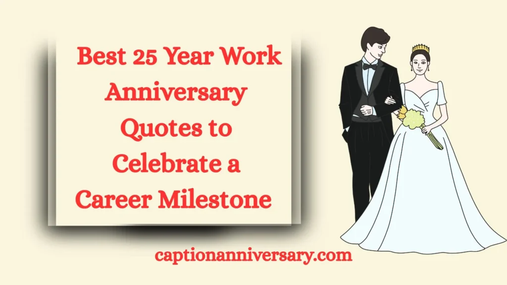 Best 25 Year Work Anniversary Quotes to Celebrate a Career Milestone