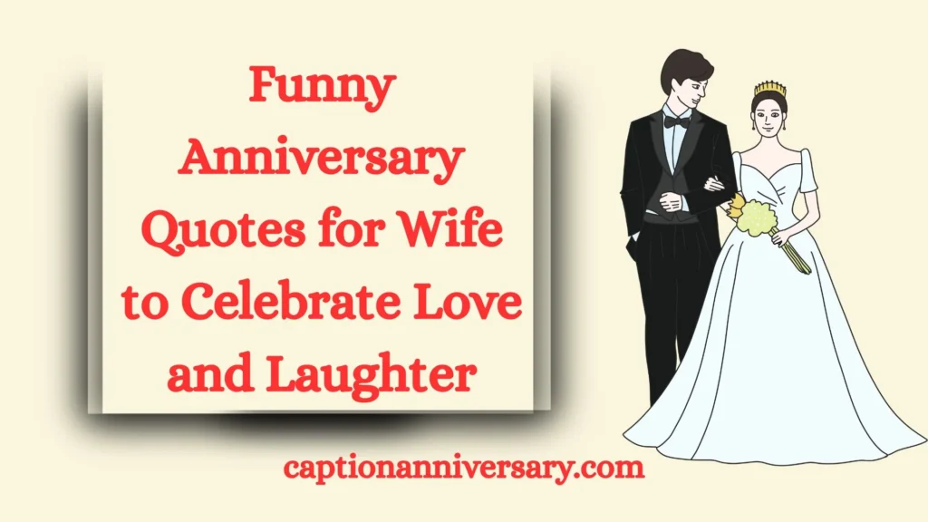 Funny Anniversary Quotes for Wife to Celebrate Love and Laughter