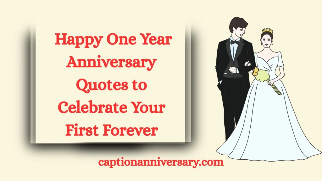 Happy One Year Anniversary Quotes to Celebrate Your First Forever