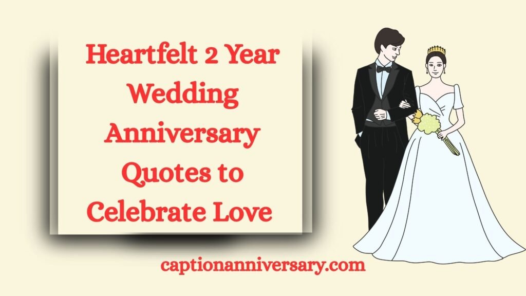 Heartfelt 2 Year Wedding Anniversary Quotes to Celebrate Love