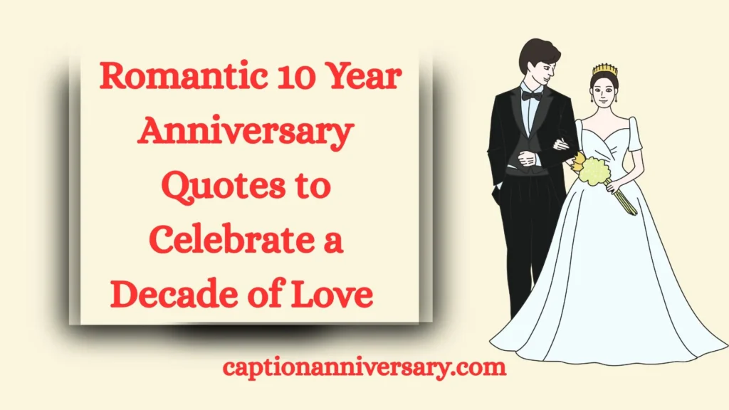 Romantic 10 Year Anniversary Quotes to Celebrate a Decade of Love