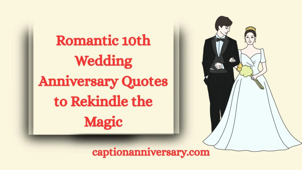 Romantic 10th Wedding Anniversary Quotes to Rekindle the Magic
