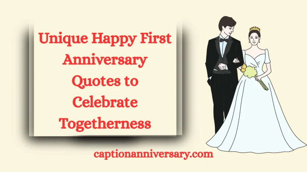 Unique Happy First Anniversary Quotes to Celebrate Togetherness