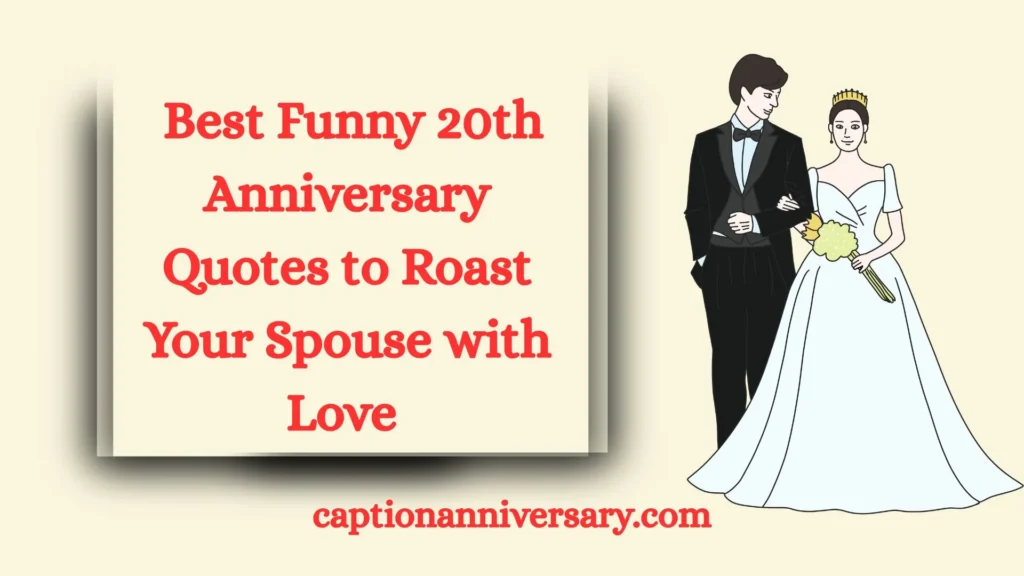 Best Funny 20th Anniversary Quotes to Roast Your Spouse with Love