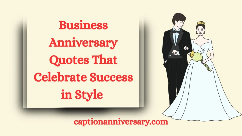 Business Anniversary Quotes That Celebrate Success in Style