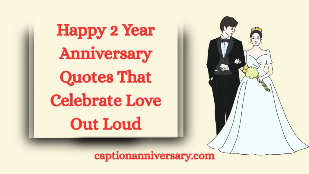 Happy 2 Year Anniversary Quotes That Celebrate Love Out Loud