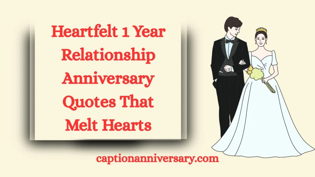 Heartfelt 1 Year Relationship Anniversary Quotes That Melt Hearts